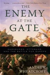 Book cover of The Enemy at the Gate by Andrew Wheatcroft