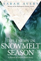 Book cover of The Enemy in Snowmelt Season by Sarah Avery