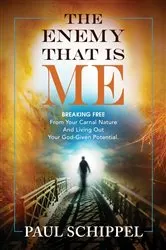 Book cover of The Enemy That Is Me by Paul Schippel