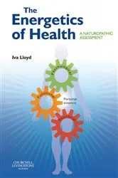 Book cover of The Energetics of Health by Lloyd BScH, RPP, ND, Iva