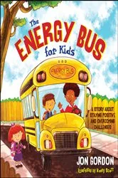 Book cover of The Energy Bus for Kids by Jon Gordon