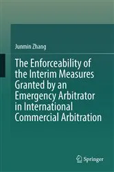 Book cover of The Enforceability of the Interim Measures Granted by an Emergency Arbitrator in International Commercial Arbitration by Unknown