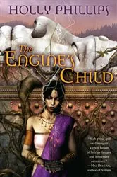 Book cover of The Engine's Child by Holly Phillips