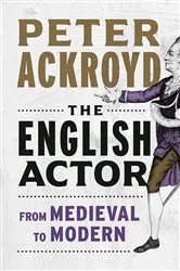 Book cover of The English Actor by Peter Ackroyd