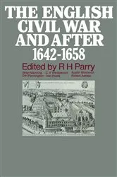 Book cover of The English Civil War and after, 1642–1658 by R.H. Parry