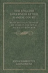 Book cover of The English Governess at the Siamese Court: Being Recollections of Six Years in the Royal Palace at Bangkok by Anna Harriette Leonowens