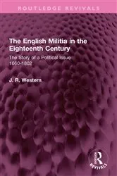Book cover of The English Militia in the Eighteenth Century by J. R. Western