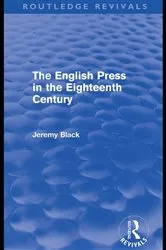 Book cover of The English Press in the Eighteenth Century (Routledge Revivals) by Jeremy Black