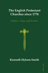 Book cover of The English Protestant Churches since 1770 by Kenneth Hylson-Smith