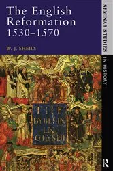Book cover of The English Reformation 1530 - 1570 by W. J. Sheils