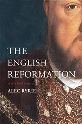 Book cover of The English Reformation by Alec Ryrie
