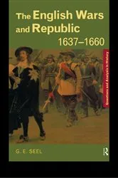 Book cover of The English Wars and Republic, 1637-1660 by Graham E. Seel