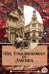 Book cover of The Englishwoman In America by Isabella Lucy Bird