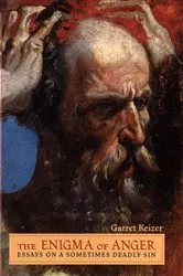 Book cover of The Enigma of Anger by Garret Keizer