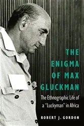 Book cover of The Enigma of Max Gluckman by Robert J. Gordon