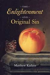 Book cover of The Enlightenment and Original Sin by Matthew Kadane