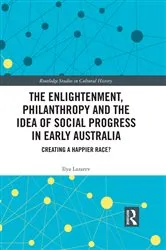 Book cover of The Enlightenment, Philanthropy and the Idea of Social Progress in Early Australia by Ilya Lazarev