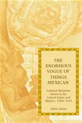 Book cover of The Enormous Vogue of Things Mexican by Helen Delpar