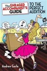Book cover of The Enraged Accompanist's Guide to the Perfect Audition by Andrew Gerle