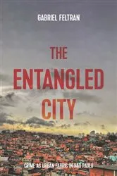 Book cover of The entangled city by Gabriel Feltran