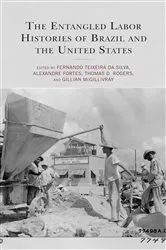 Book cover of The Entangled Labor Histories of Brazil and the United States by Fernando Teixeira da Silva