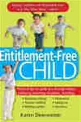 Book cover of The Entitlement-Free Child by Karen Deerwester