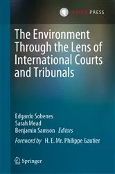 Book cover of The Environment Through the Lens of International Courts and Tribunals by Edgardo Sobenes