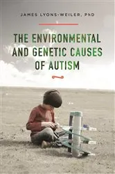 Book cover of The Environmental and Genetic Causes of Autism by James Lyons-Weiler