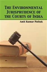 Book cover of The Environmental Jurisprudence of the Courts of India by Amit  Kumar Pathak