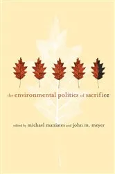Book cover of The Environmental Politics of Sacrifice by Michael Maniates