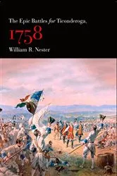 Book cover of The Epic Battles for Ticonderoga, 1758 by William R. Nester