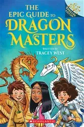 Book cover of The Epic Guide to Dragon Masters: A Branches Special Edition (Dragon Masters) by Tracey West