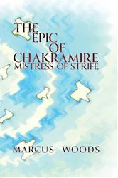 Book cover of The Epic of Chakramire by Marcus Caesar Woods