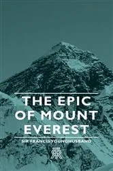 Book cover of The Epic of Mount Everest by Francis Edward Younghusband