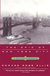 Book cover of The Epic of New York City by Edward Robb Ellis