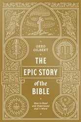 Book cover of The Epic Story of the Bible by Greg Gilbert