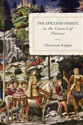 Book cover of The Epiclesis Debate at the Council of Florence by Christiaan Kappes