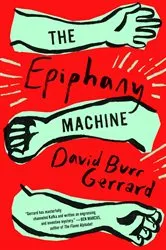 Book cover of The Epiphany Machine by David Burr Gerrard