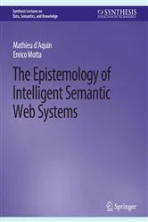 Book cover of The Epistemology of Intelligent Semantic Web Systems by Mathieu d'Aquin