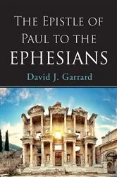 Book cover of The Epistle of Paul to the Ephesians by David J. Garrard