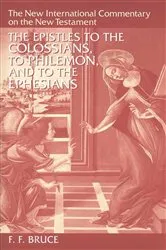 Book cover of The Epistles to the Colossians, to Philemon, and to the Ephesians by F. F. Bruce
