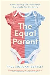 Book cover of The Equal Parent by Paul Morgan-Bentley