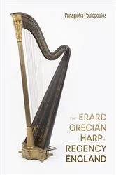 Book cover of The Erard Grecian Harp in Regency England by Panagiotis Poulopoulos
