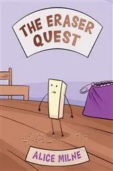 Book cover of The Eraser Quest by Alice Milne