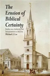 Book cover of The Erosion of Biblical Certainty by Michael J. Lee