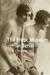 Book cover of The erotic museum in Berlin by Hans-Jürgen Döpp