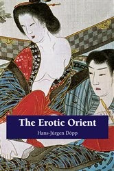 Book cover of The Erotic Orient by Hans-Jürgen Döpp