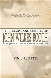 Book cover of The Escape and Suicide of John Wilkes Booth by Finis L. Bates