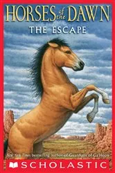 Book cover of The Escape (Horses of the Dawn #1) by Kathryn Lasky