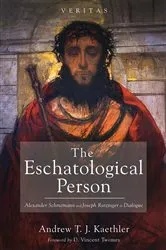 Book cover of The Eschatological Person by Andrew T. J. Kaethler